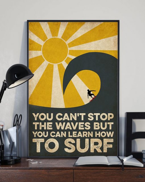 Discount Surfing You Can't Stop The Wave But You Can Learn How To Surf Poster