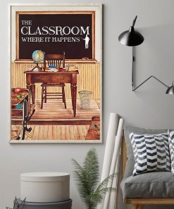 Limited Edition Teacher The Classroom Where It Happens Poster