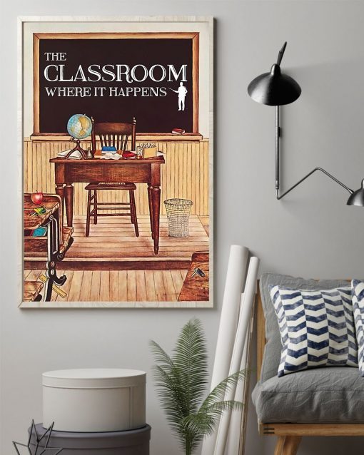 Limited Edition Teacher The Classroom Where It Happens Poster