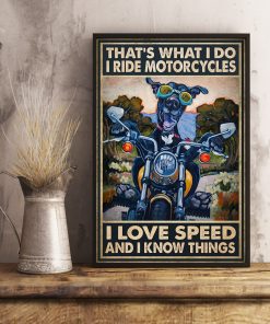 Great Quality That's What I Do I Ride Motorcycles Dog Poster