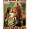 There Was A Girl Who Really Love Horses X Dogs Poster