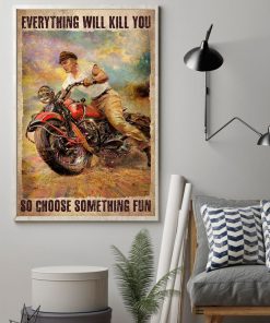 New Everything Will Kill You So Choose Something Fun Poster