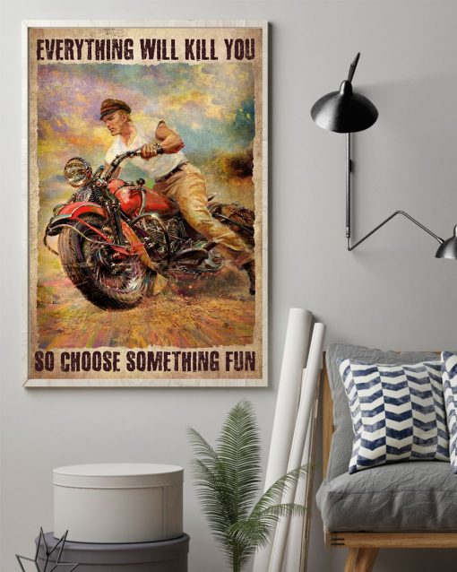 New Everything Will Kill You So Choose Something Fun Poster