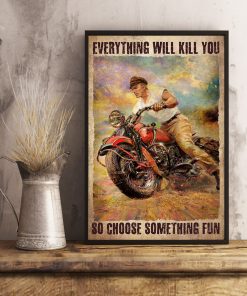 Awesome Everything Will Kill You So Choose Something Fun Poster