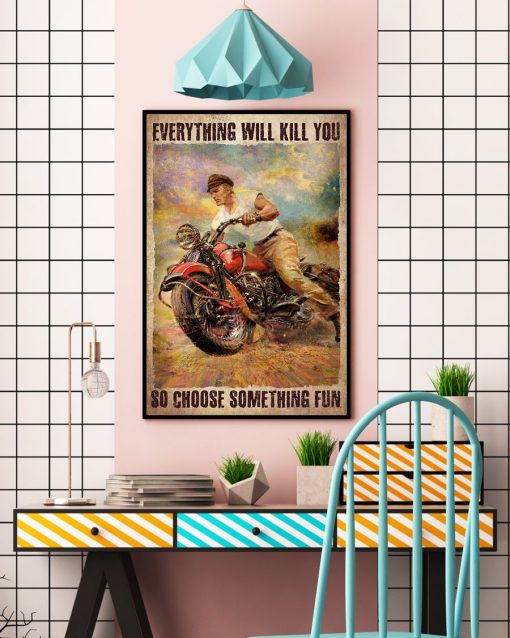 Fast Shipping Everything Will Kill You So Choose Something Fun Poster