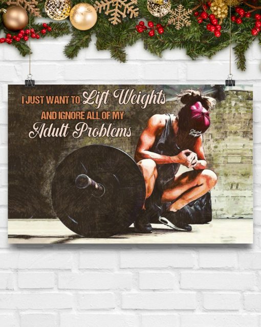 Print On Demand Girl I Just Want To Lift Weights And Ignore All Of My Adult Problems Poster