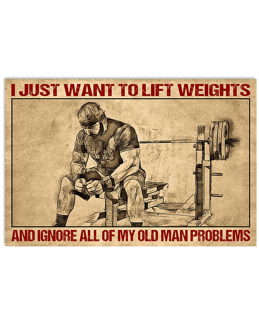 I Just Want To Lift Weights And Ignore All Of My Old Man Problems Poster
