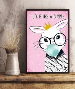 Great artwork! Rabbit Life Is Like A Bubble Poster
