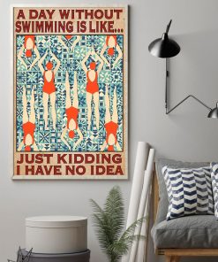 Discount A Day Without Swimming Is Like Just Kidding Have No Idea Poster
