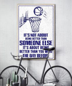 Basketball It's About Being Better Than You Were The Day Before Poster