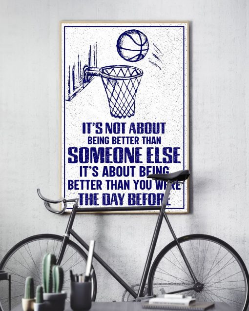 Basketball It's About Being Better Than You Were The Day Before Poster