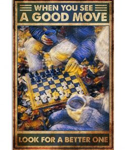 Chess When You See A Good Move Look For A Better One Poster