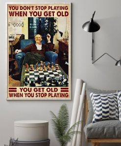 Print On Demand Chess You Get Old When You Stop Playing Poster