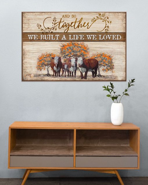 US Shop Cow And So Together We Built A Life We Loved Poster