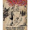 Dogs And Hiking Make Me Happy Humans Make My Head Hurt Poster
