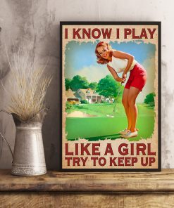 Rating Golf I Know I Play Like A Girl Try To Keep Up Poster