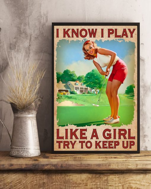 Rating Golf I Know I Play Like A Girl Try To Keep Up Poster