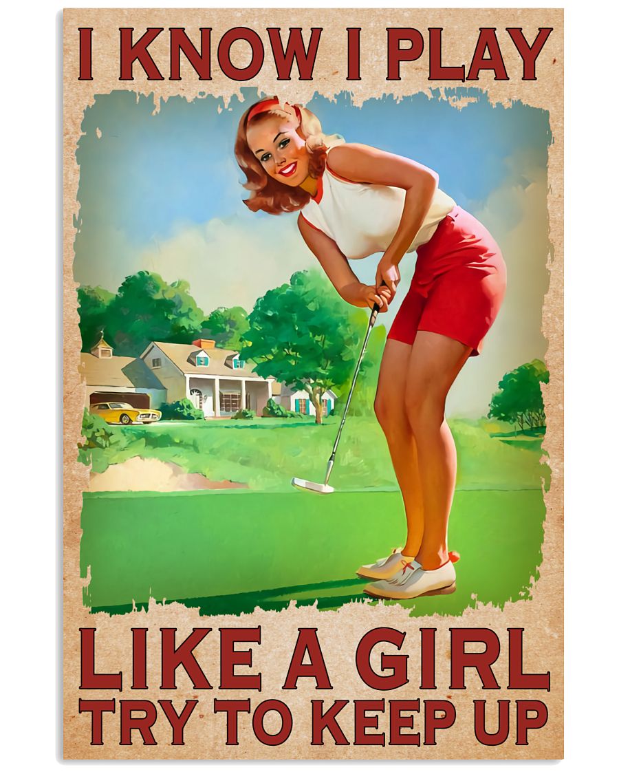 Golf I Know I Play Like A Girl Try To Keep Up Poster