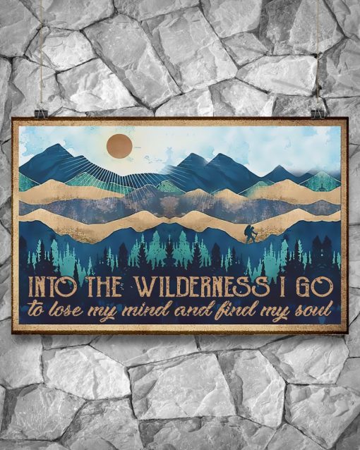 Vibrant Hiking - Into The Wilderness I Go To Lose My Mind And Find My Soul Poster