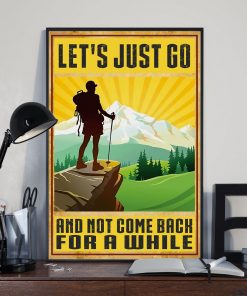 Top Rated Hiking Let's Just Go And Not Come Back For A While Poster