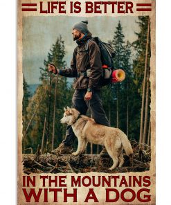 Hiking - Life Is Better In The Mountains With A Dog Poster