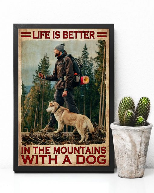 Ships From USA Hiking - Life Is Better In The Mountains With A Dog Poster