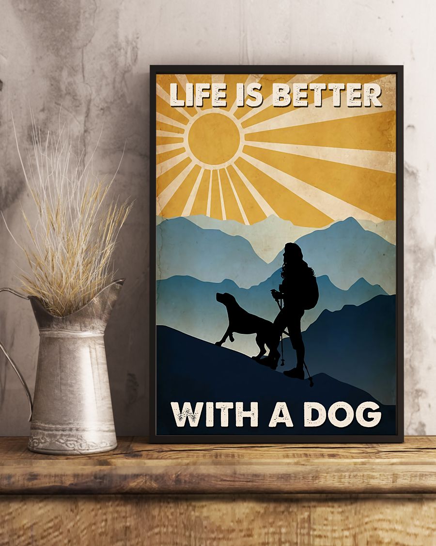 Great artwork! Hiking - Life Is Better With A Dog Poster