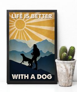 Vibrant Hiking - Life Is Better With A Dog Poster