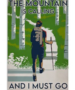Hiking The Mountain Is Calling And I Must Go Poster