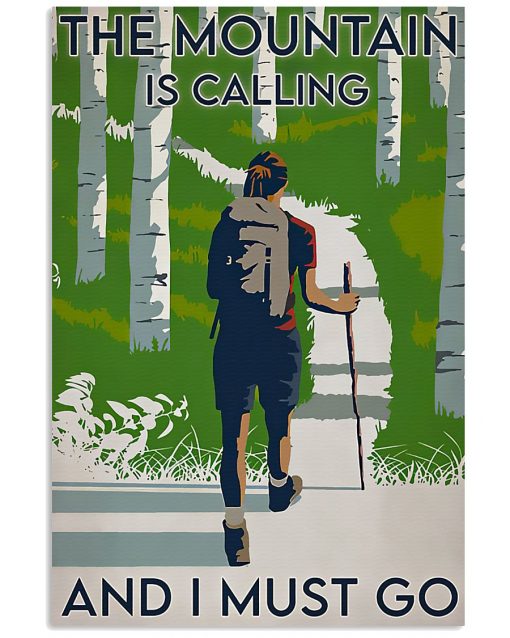 Hiking The Mountain Is Calling And I Must Go Poster