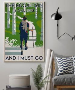 Limited Edition Hiking The Mountain Is Calling And I Must Go Poster