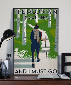 Gorgeous Hiking The Mountain Is Calling And I Must Go Poster