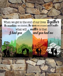 US Shop Hiking When We Get To The End Of Our Lives Together I Had You And You Had Me Poster