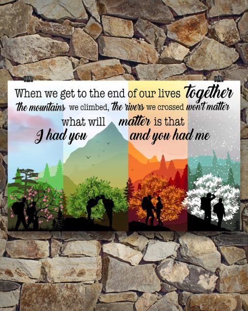 US Shop Hiking When We Get To The End Of Our Lives Together I Had You And You Had Me Poster
