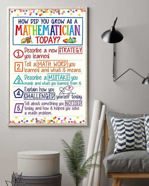 Great Quality How Did You Grow As A Mathematician Today Poster