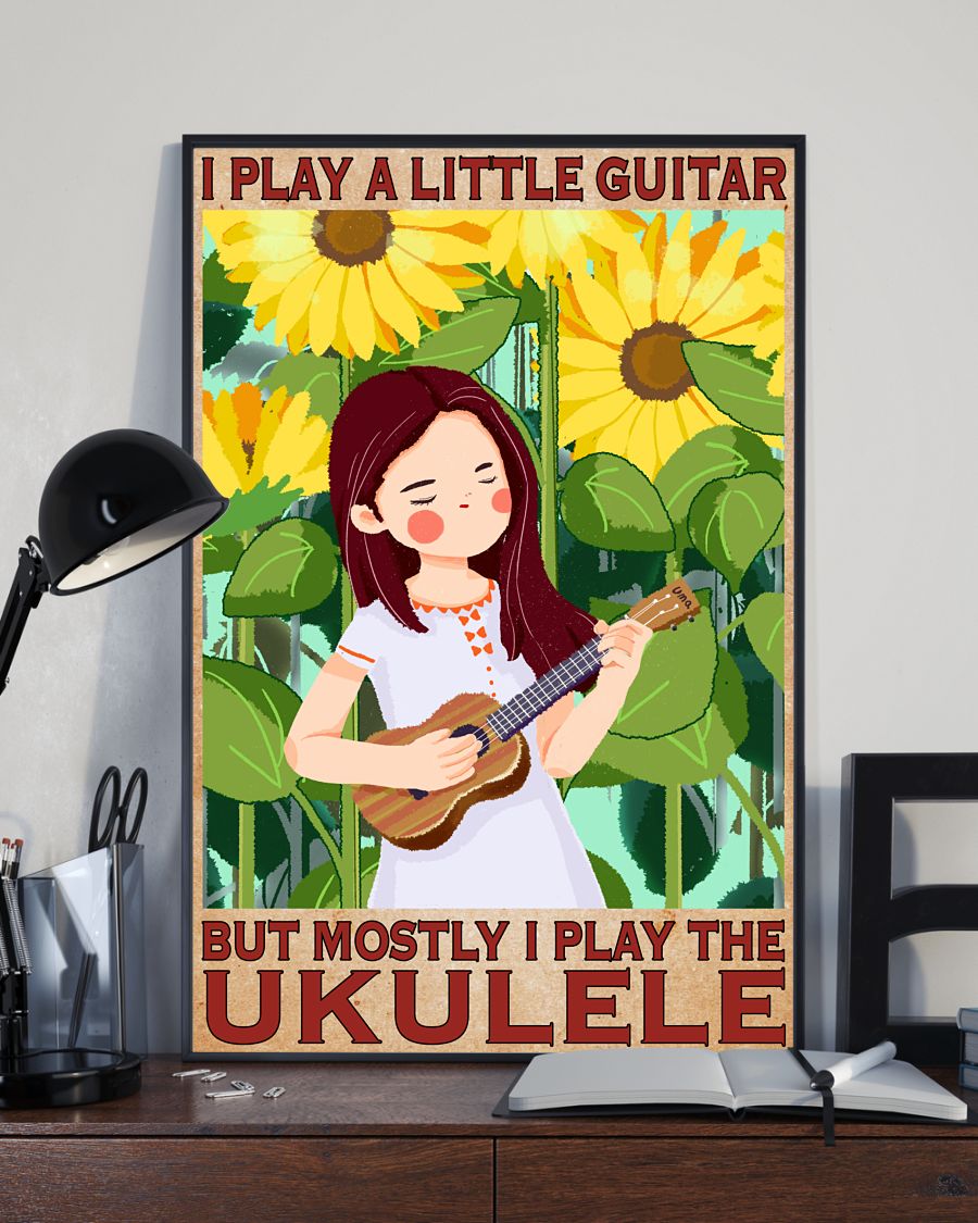 Perfect I Play A Little Guitar But Mostly I Play The Ukulele Poster