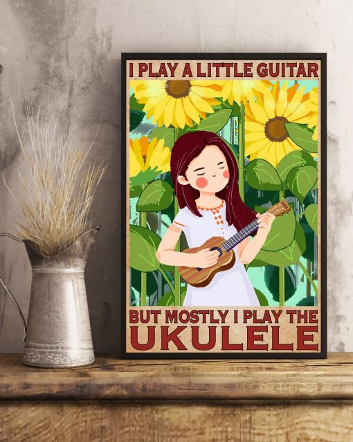 Handmade I Play A Little Guitar But Mostly I Play The Ukulele Poster