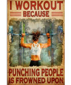 I Workout Because Punching People Is Frowned Upon Weight Lifting Poster