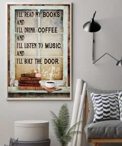 Where To Buy I'll Read My Books And I'll Drink Coffee And I'll Listen To Music Poster