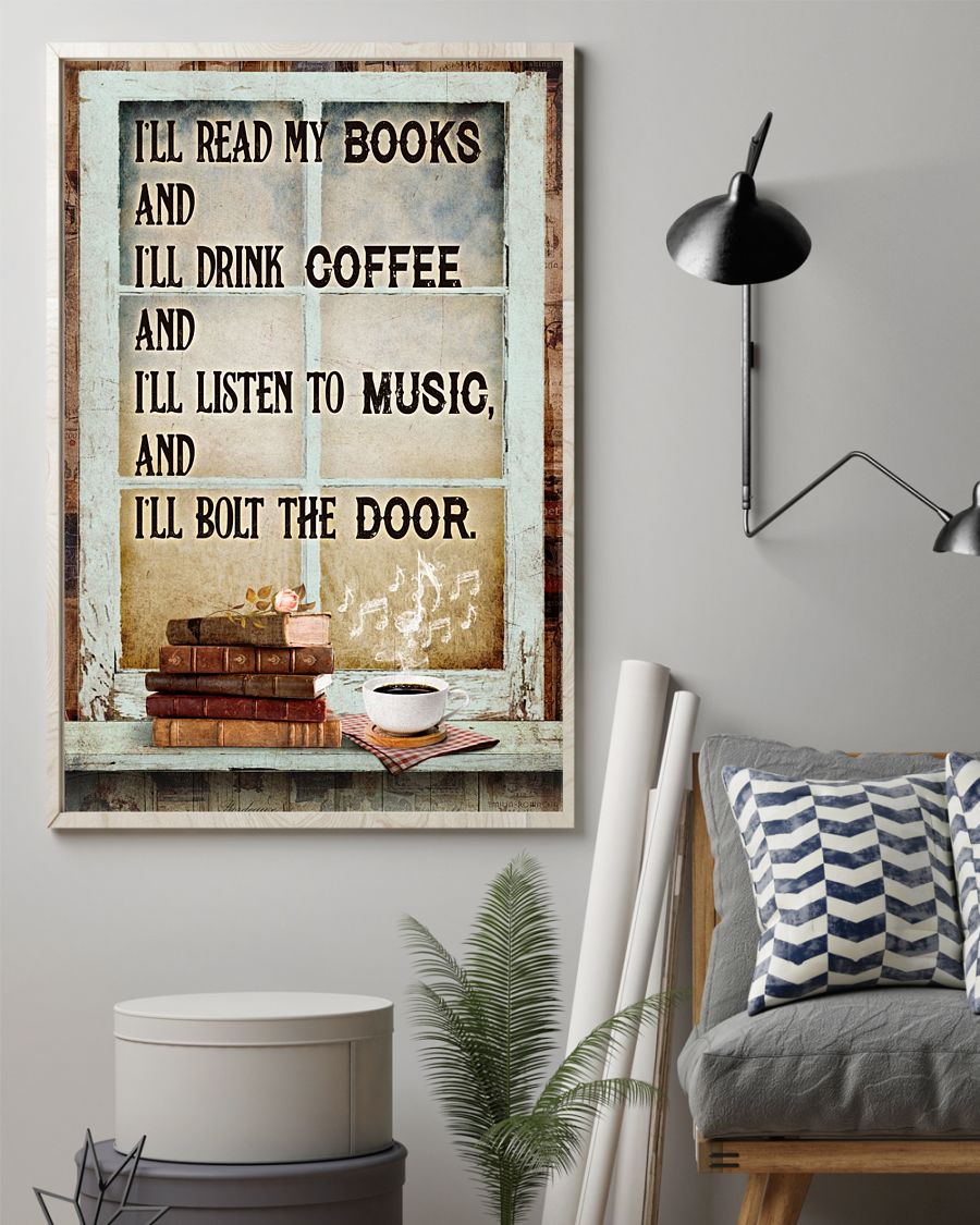 Beautiful I'll Read My Books And I'll Drink Coffee And I'll Listen To Music Poster