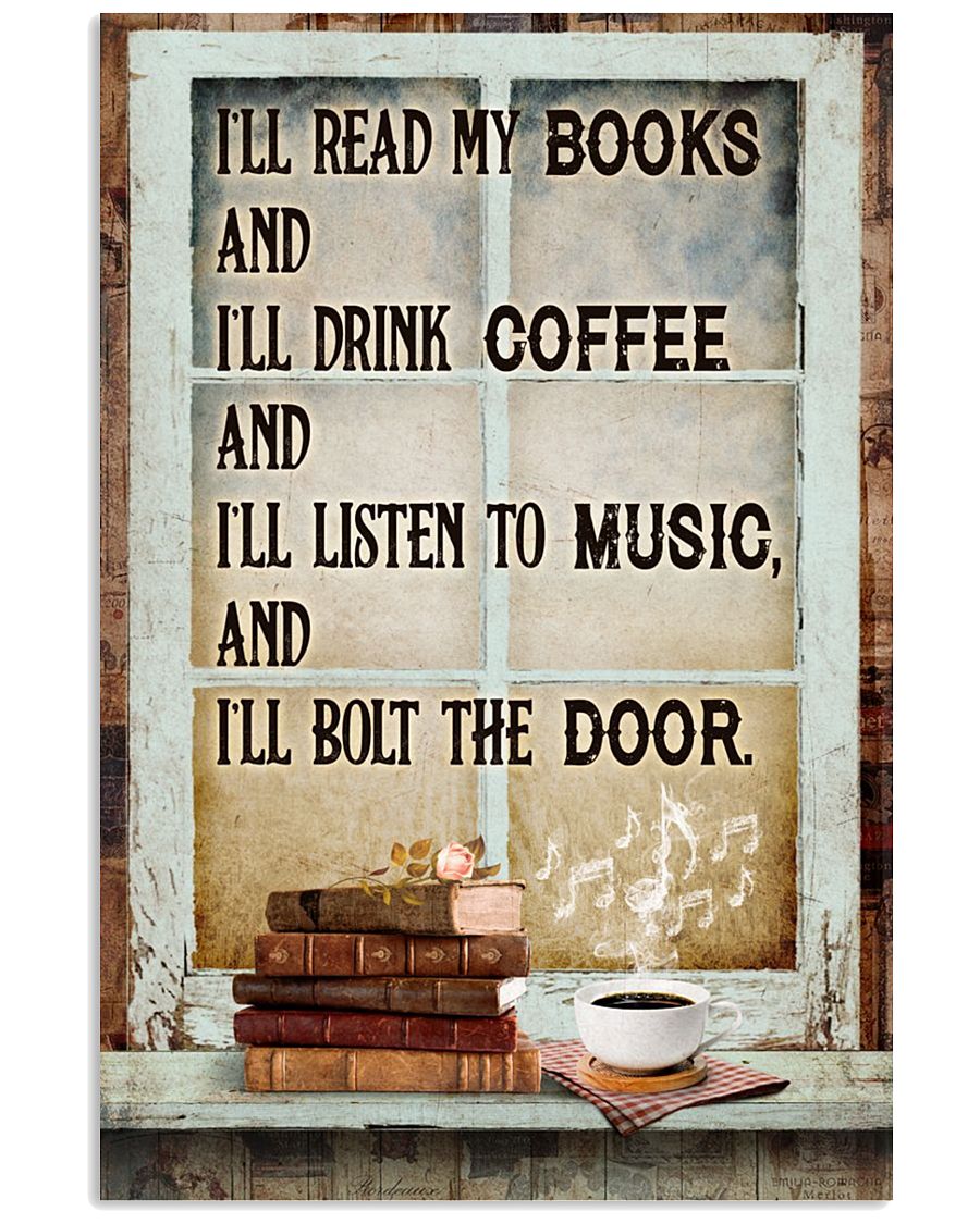 Vibrant I'll Read My Books And I'll Drink Coffee And I'll Listen To Music Poster