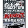 In This Family We Do Horsepower We Do Burnouts Poster