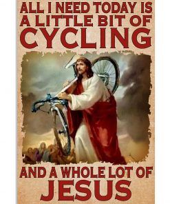 Jesus All I Need Today Is A Little Bit Of Cycling Poster