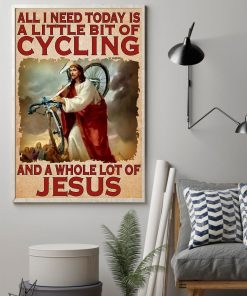 Best Shop Jesus All I Need Today Is A Little Bit Of Cycling Poster