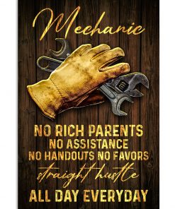 Mechanic No Rich Parents No Assistance No Handouts No Favors Straight Hustle All Day Everyday Poster