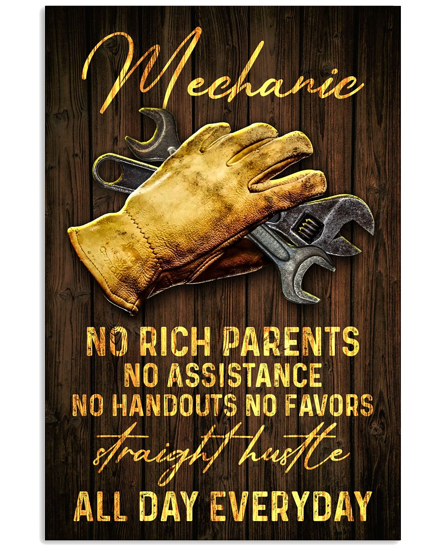Mechanic No Rich Parents No Assistance No Handouts No Favors Straight Hustle All Day Everyday Poster