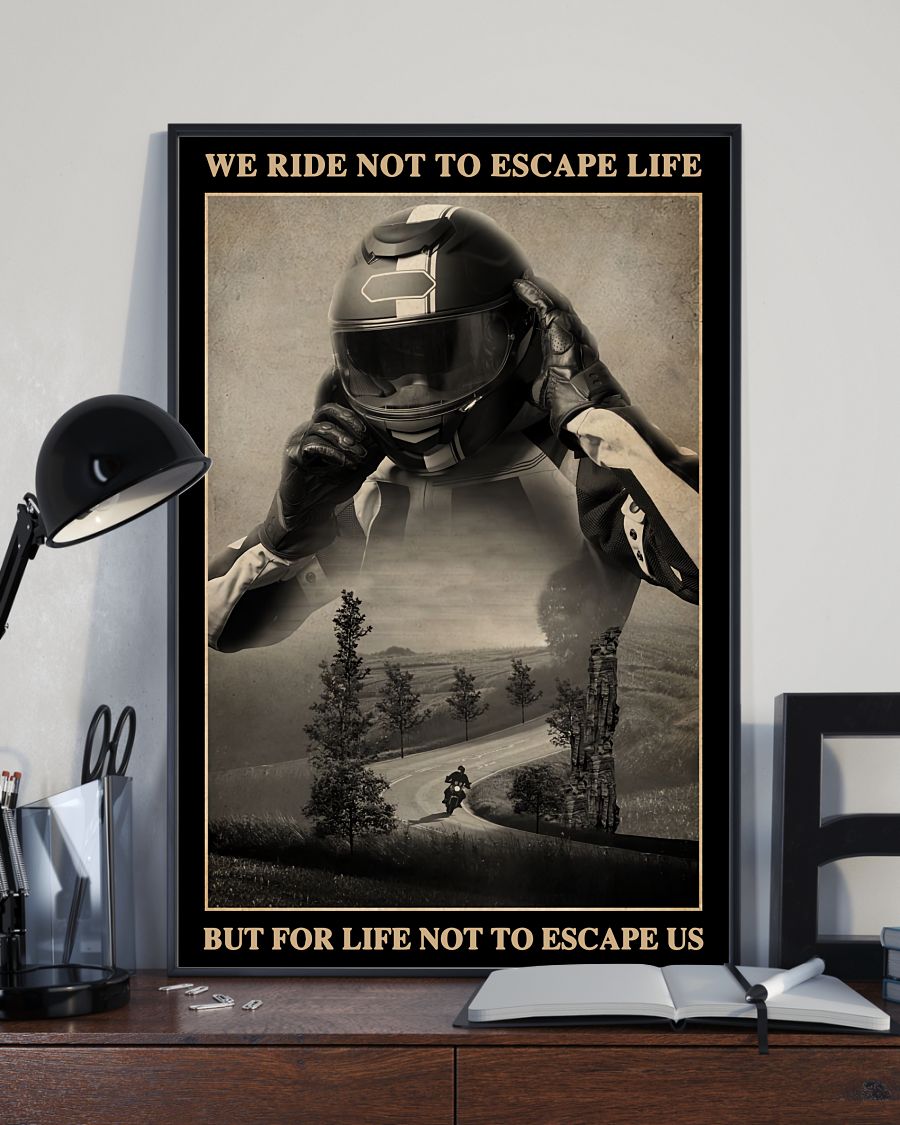 All Over Print Motorcycle - We Ride Not To Escape Life But For Life Not To Escape Us Poster