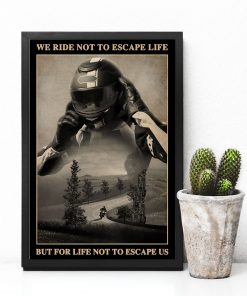 Vibrant Motorcycle - We Ride Not To Escape Life But For Life Not To Escape Us Poster