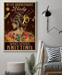 Fantastic Never Underestimate A Lady Who Loves Knitting Poster