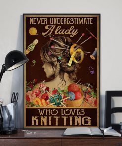 Adorable Never Underestimate A Lady Who Loves Knitting Poster